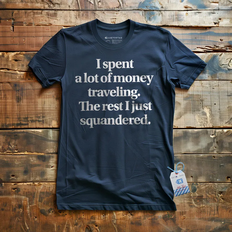 Travel Squandered - T-Shirt